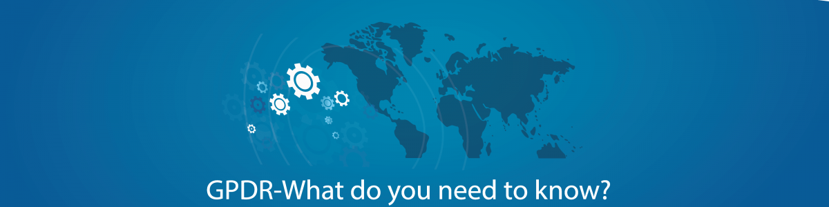 GDPR - What is it & what do you need to know